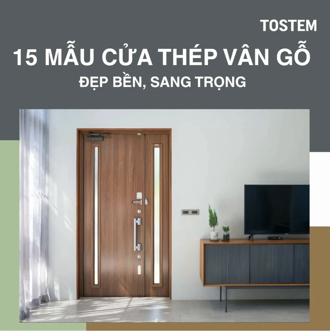 15 mẫu cửa thép vân gỗ 1 cánh, 2 cánh, 4 cánh đẹp bền và sang trọng