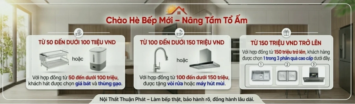 Chương trình Chào Hè Bếp Mới Nâng Tầm Tổ Ấm của Nội Thất Thuận Phát