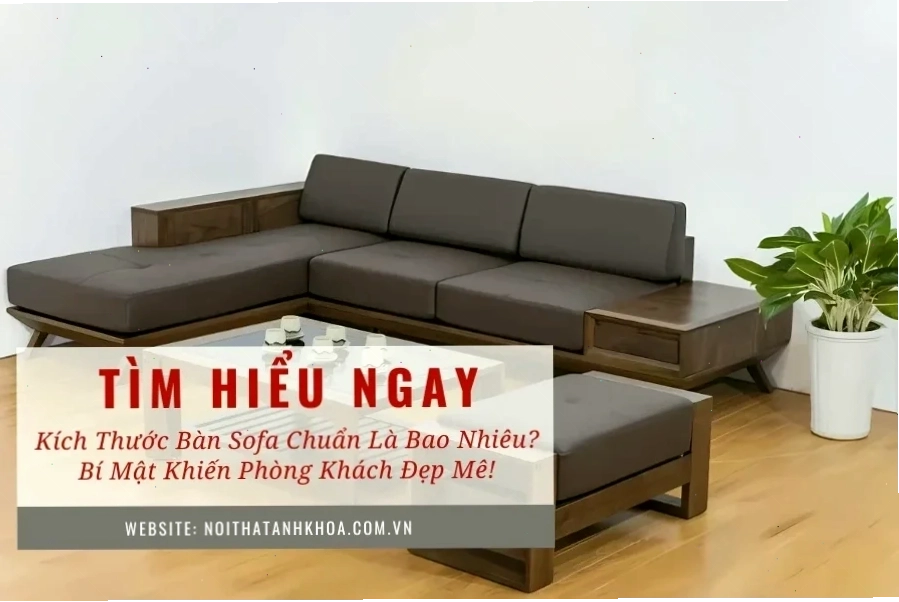 Kích thước bàn sofa chuẩn là bao nhiêu Bí mật khiến phòng khách đẹp mê