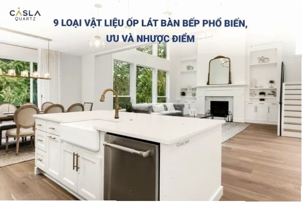 Quy chuẩn bàn đảo bếp và các loại vật liệu ốp lát phổ biến